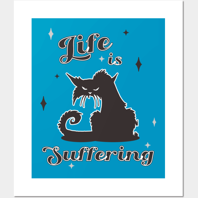 Life is Suffering Cute Angry Cat Nihilism Buddhist Wall Art by Symbi Skuggi